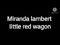 Miranda Lambert - little red wagon