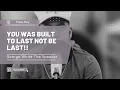 Download Lagu You Was Built To Last Not Be Last| George White The Speaker