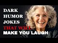 Dark Humor Jokes Will Be Right Up Your Alley Fabulous Quotes