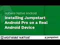 Hotwire Native Android - Installing Jumpstart Pro Android on a Real Android Device