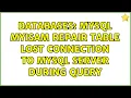 Databases MySQL MyISAM REPAIR TABLE lost connection to MySQL server during query