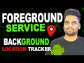 Foreground Service Background Location Tracker GPS Tracking App Tutorial