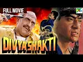Download Lagu Ajay Devgn की ब्लॉकबस्टर New Hindi Movie दिव्य शक्ति | Raveena Tandon, Amrish Puri | Divya Shakti