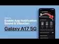Lagu Enable App Notification Sound and Vibration on Galaxy A17 5G