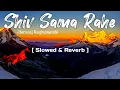 Download Lagu Shiv Sama Rahe | Hanshraj Raghuvanshi [ Slowed \u0026 Reverb ]