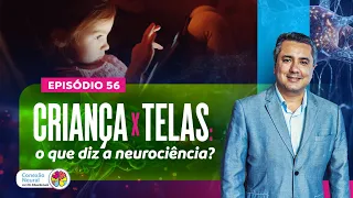 CRIANÇAS X TELAS I EP.: 56
