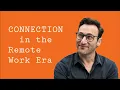 CONNECTION in the Remote Work Era Simon Sinek