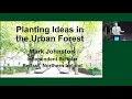 Planting Ideas in the Urban Forest - Mark Johnston s Keynote Address to ISA Annual Conference 2025