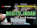 Download Lagu BEGITU INDAH SAYANG || PANCE PONDAAG, KARAOKE KERONCONG NADA WANITA