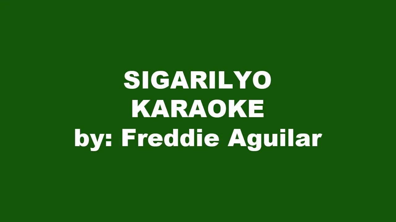 Freddie Aguilar Sigarilyo Karaoke Freddie Aguilar Sigarilyo Karaoke