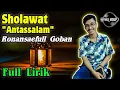 Download Lagu Sholawat Antassalam + Full - Ronansaefull Goban