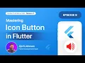 Episode 9 Mastering Icon Button Widget Season 1 Exploring Common Widgets