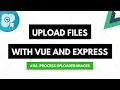 Upload Files with Vue and Express Process Uploaded Images