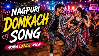 nagpuri domkach song 2026 akhda dance special dj remix new nagpuri song