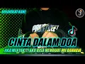 Download Lagu DJ CINTA DALAM DOA REMIX SLOW BREAKBEAT TIKTOK VIRAL TERBARU 2023