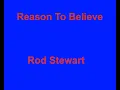 Download Lagu Reason To Believe -  Rod Stewart - with lyrics