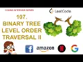 Binary Tree Level Order Traversal II Leetcode 107 Amazon Google Facebook interview question