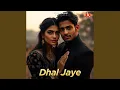 Download Lagu Dhal Jaye