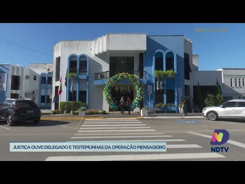 Justiça ouve delegado e testemunhas da Operação Mensageiro