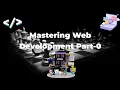 Mastering Web Dev Basics HTML CSS JavaScript Part-0