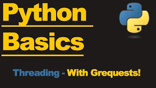 Python 3 - The Basics of Threading with Grequests