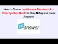 How to Cancel JustAnswer Membership - Step-by-Step Guide to Stop Billing and Close Account