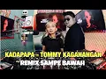 Download Lagu KADAPAPA - TOMMY KAGANANGAN [ REMIX SAMPE BAWAH ]
