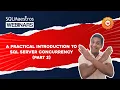 A Practical Introduction to SQL Server Concurrency - Part 2