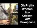 Lagu Oh, Pretty Woman (alto saxophone cover) /Roy Orbison, Bill Dees