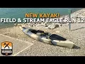 New Kayak Field and Stream Eagle Run 12 First Review