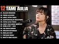 Download Lagu TANPA IKLAN - Kompilasi Lagu Tami Aulia Full Album - Sejauh Mungkin | Lagu Galau Viral Tiktok 2025 