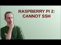 Raspberrypi Raspberry Pi 2 Cannot SSH