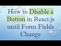 How to Disable a Button in React js until Form Fields Change