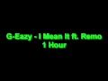 G-Eazy - I Mean it ft Remo 1 Hour