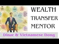 Dinar and Vietnamese Dong in the Wealth Transfer