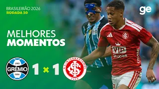 GRÊMIO 1 X 1 INTERNACIONAL | MELHORES MOMENTOS | 30ª RODADA BRASILEIRÃO 2026 | ge.globo