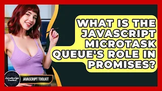 What Is The JavaScript Microtask Queue s Role In Promises - JavaScript Toolkit