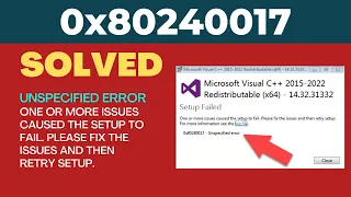 0x80240017 - Unspecified error VC Redistributable One or more issues caused the setup to fail