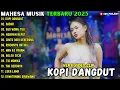 Lagu ALBUM MAHESA MUSIK TERBARU 2025 ~ KOPI DANGDUT - SABAR - EGO WONG TUO