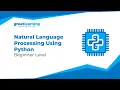 Natural Language Processing Using Python - Beginner Level Great Learning