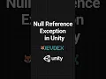 Fix Null Reference Exception in Unity - 1 Minute Quick Guide