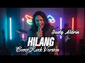Lagu Hilang – Justy Aldrin | ROCK METAL Cover Versi Gahar