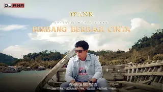 Download IPANK - Bimbang Berbagi Cinta (Official Music Video) MP3