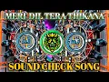 Download Lagu Only Hard Bass Song || Mera Dil Tera Thikana DJ || Sound Check Song  || Dj Edm Song Hard Bass Song