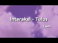Interaksi Tulus - 1 Jam NONSTOP!!