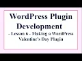 2 6 Making a WordPress Valentine s Day Plugin - Creating the Validation Method in our Setting Page