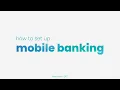 Setting up the Mobile Banking App