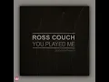 Ross Couch - You Played Me (Original Mix) [BODY RHYTHM RECORDS] Soulful House