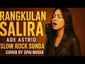 Lagu RANGKULAN SALIRA (SLOW ROCK SUNDA VERSION) - ADE ASTRID ( Cover SPAI MUSIK )