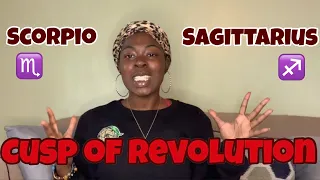Cusp of Revolution Scorpio - Sagittarius Cusp
